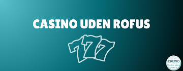 Udenlandske Casino Uden ROFUS - Oplev Spil uden Begrænsninger